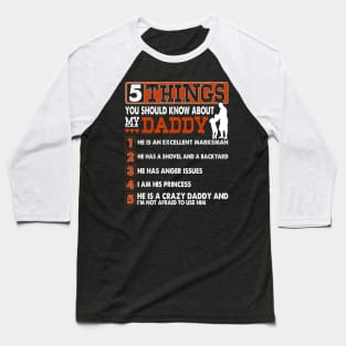 5 Things You Should Know About My Daddy Funny Father's Day Baseball T-Shirt